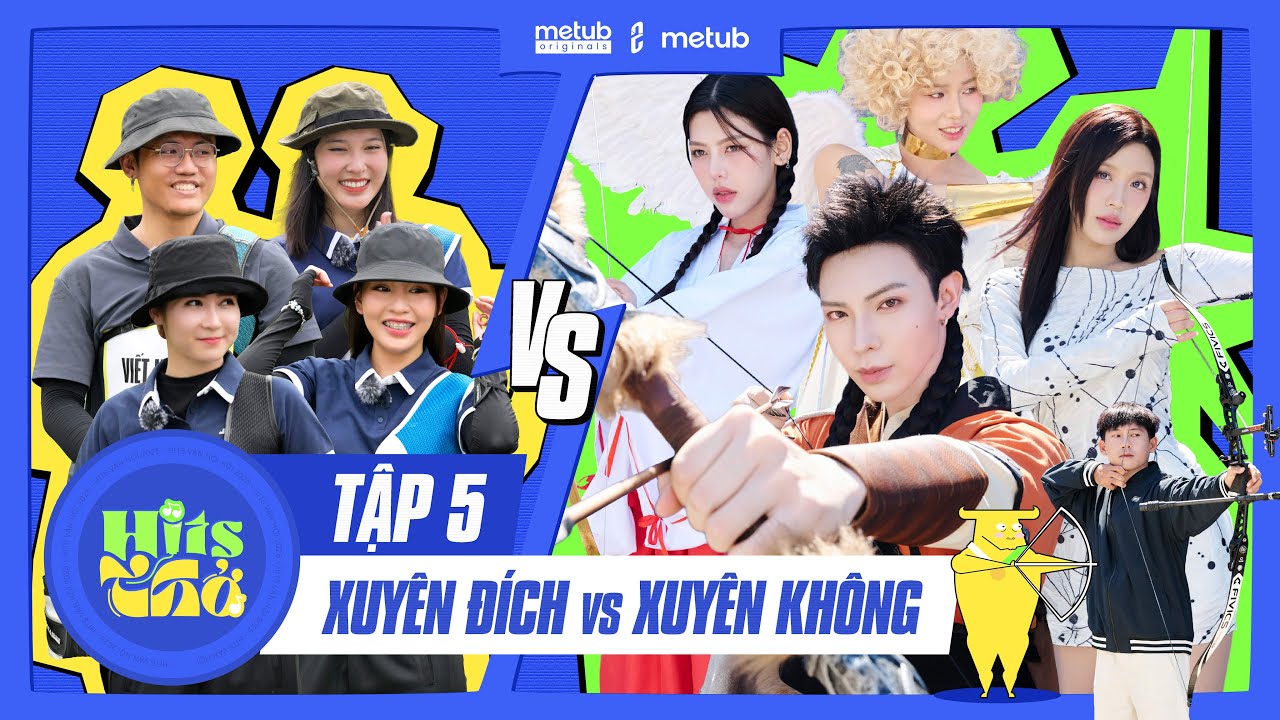 HITS THỞ - Tập 5: Mũi T&ecirc;n Xuy&ecirc;n Đ&iacute;ch vs. Mũi T&ecirc;n Xuy&ecirc;n Kh&ocirc;ng | Erik, MisThy, Han Sara, Muộii