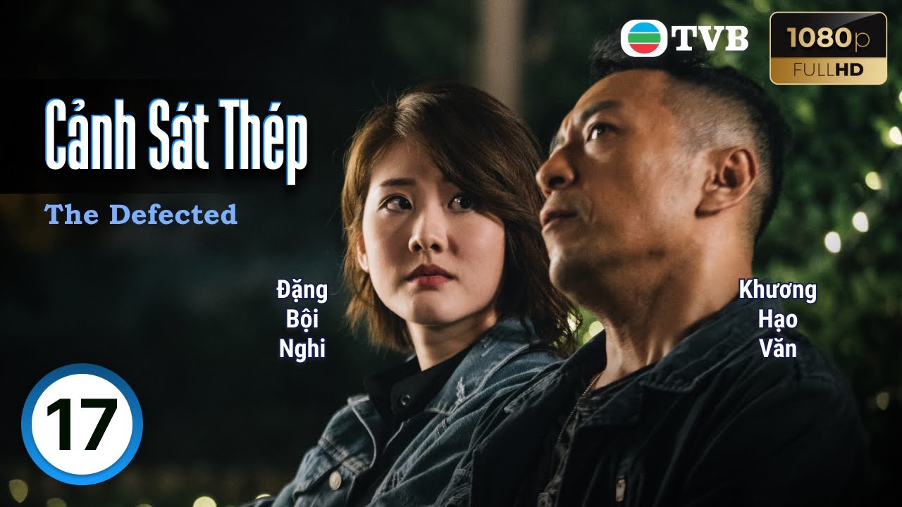 Phim TVB lồng tiếng Cảnh Sát Thép (The Defected) 17/30 | Huệ Anh Hồng, Khương Hạo Văn | 2019