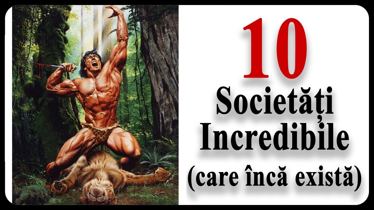 10 Societăți Incredibile (care încă există)