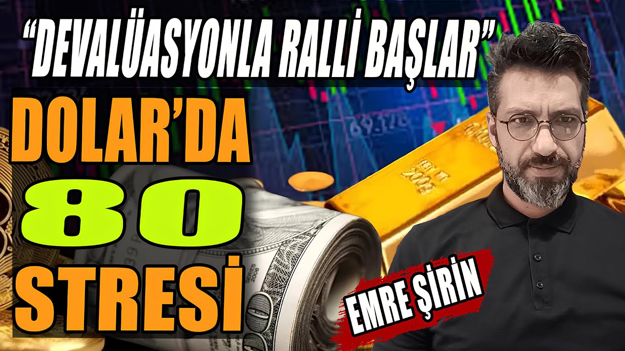 Dolar'da 80 Stresi | Devalüasyon ile Ralli Başlar | Emre Şirin Anlattı