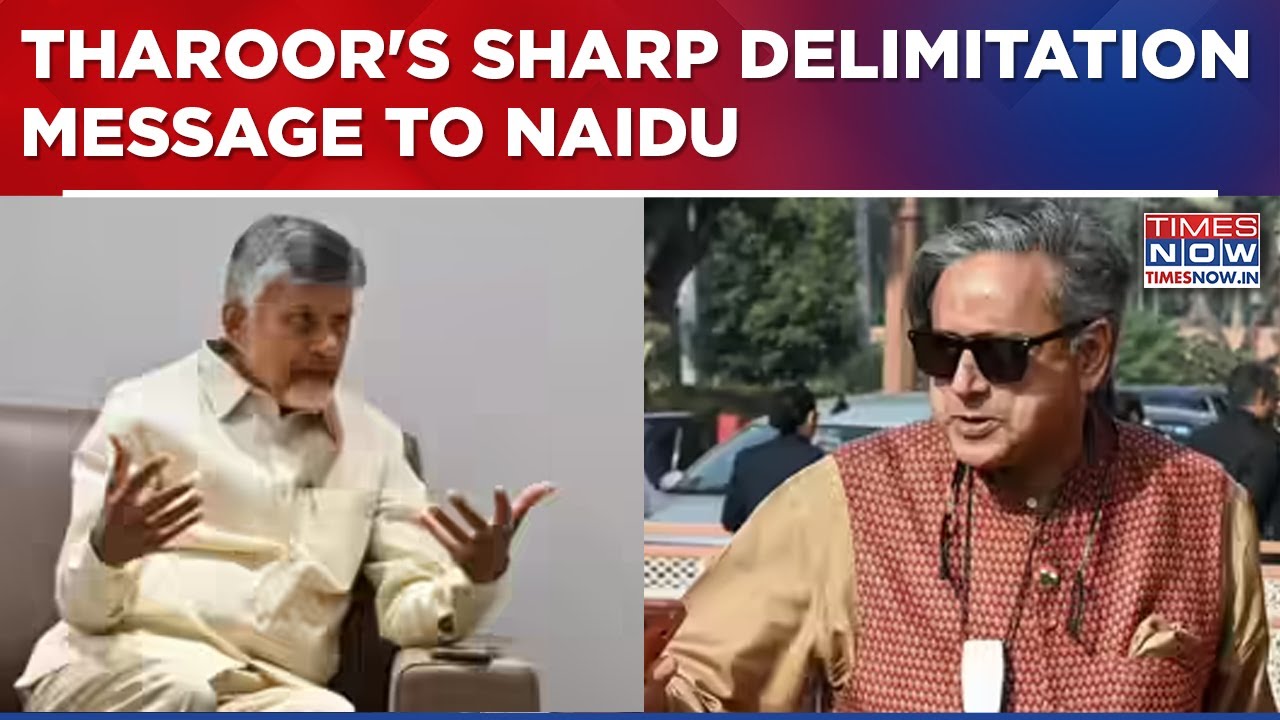 Tharoor Uses Salary Analogy To Question Naidu On Delimitation And Southern States' Concerns