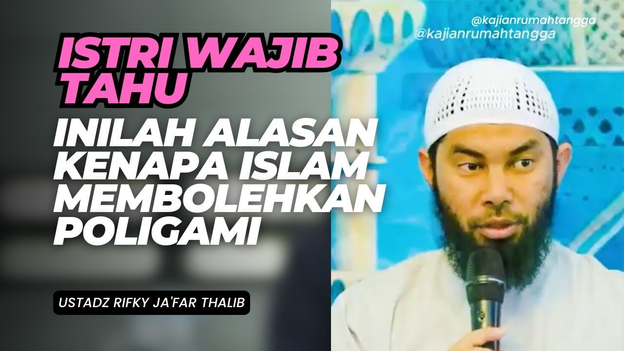 Istri Wajib Tahu inilah Alasan Kenapa Islam Membolehkan Poligami | Ustadz Rifky Ja'far Thalib