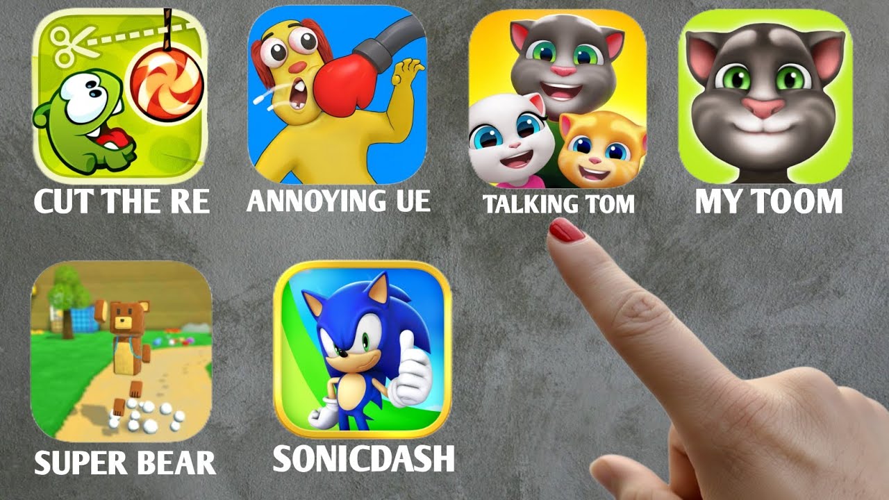Cut The Rope Free, Annoying Uncle Punch Game, Talkin Tom, My Tom, Tom Gold Run, SonicDash, Games