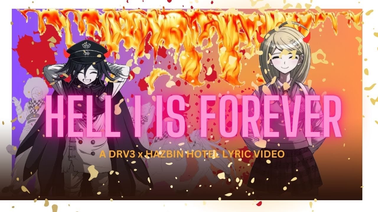 HELL IS FOREVERRRR!!!! (drv3 x hazbin hotel)
