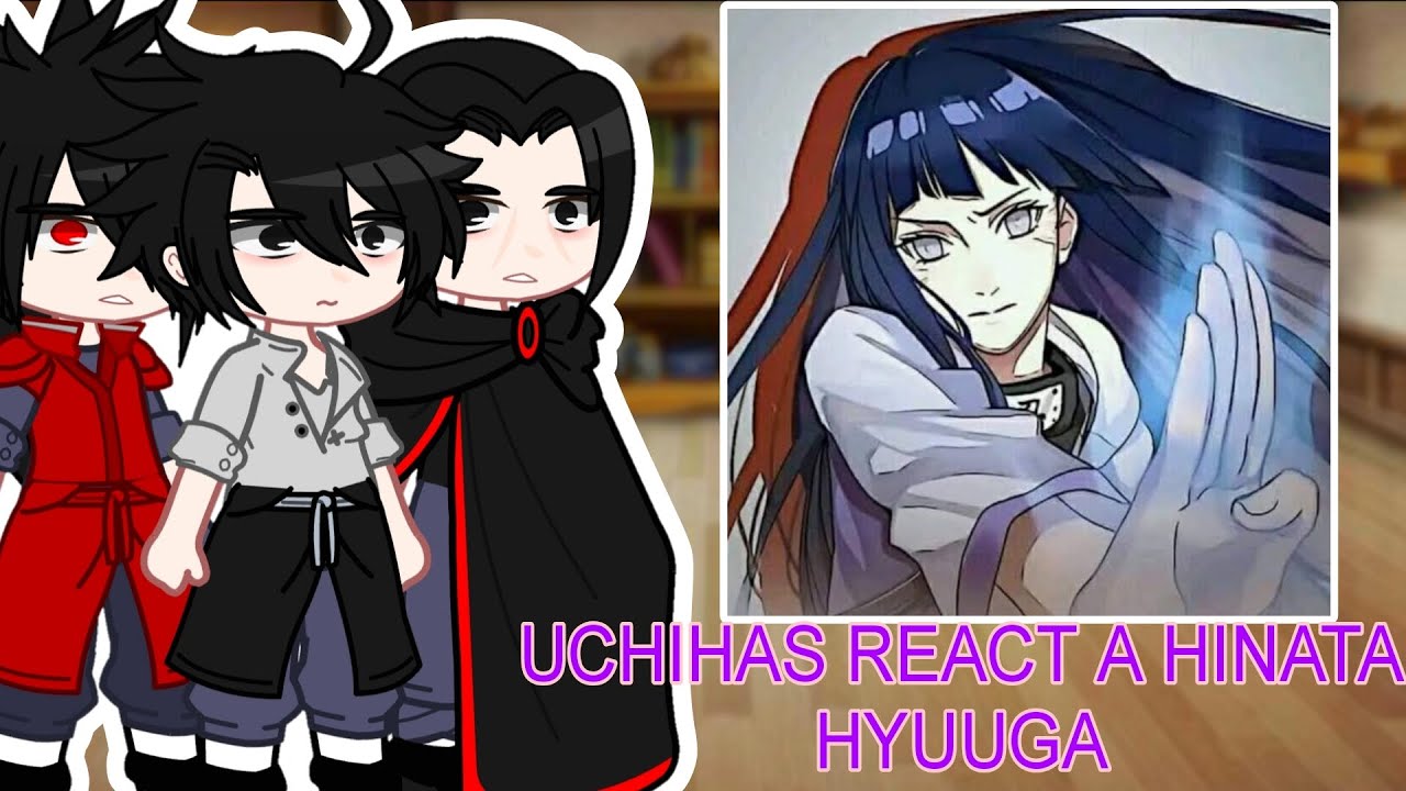 °Uchihas React a Hinata Hyuuga(SasuHina)°