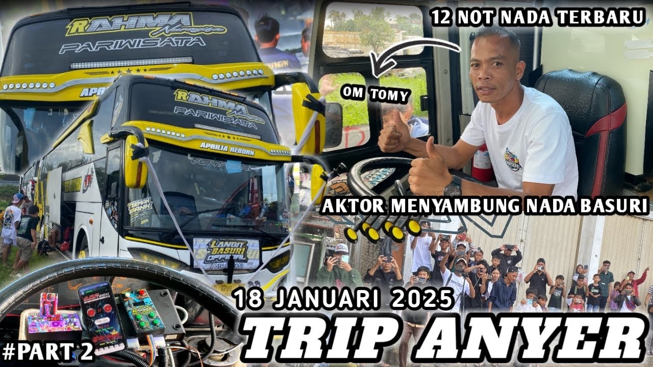 TRIP ANYER 18 JANUARI 2025‼️KONSER DIKAWASAN OM AGUNG CHANNEL#bus #telolet