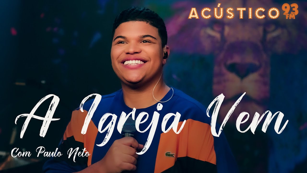 Paulo Neto - A Igreja Vem - Acústico 93 - 2023