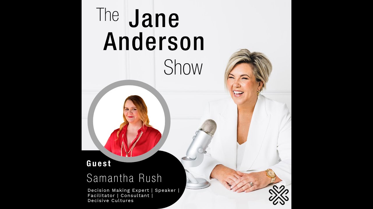 Episode 90- Decision Making Expert, Speaker, Facilitator, and Consultant, Samantha Rush