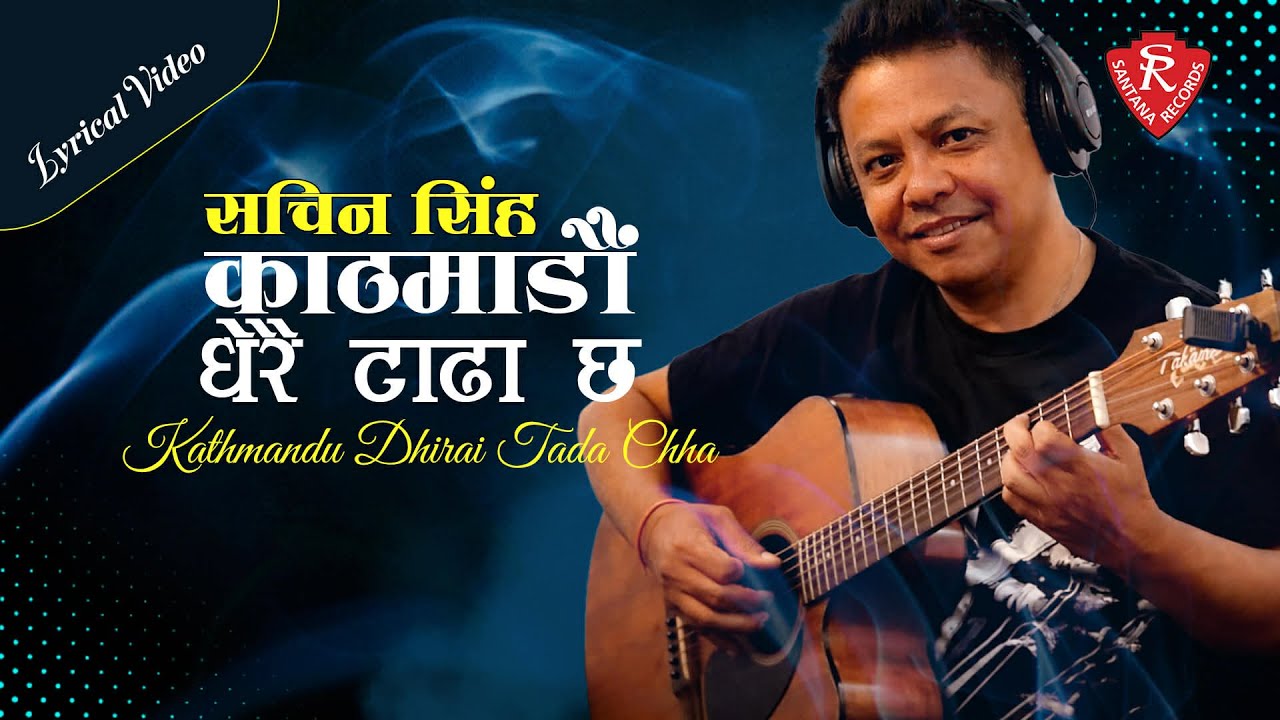Kathmandu Dherai Tadha Cha &middot; Sachin Singh &middot; Niraj Pratap KC &middot; New Nepali Song