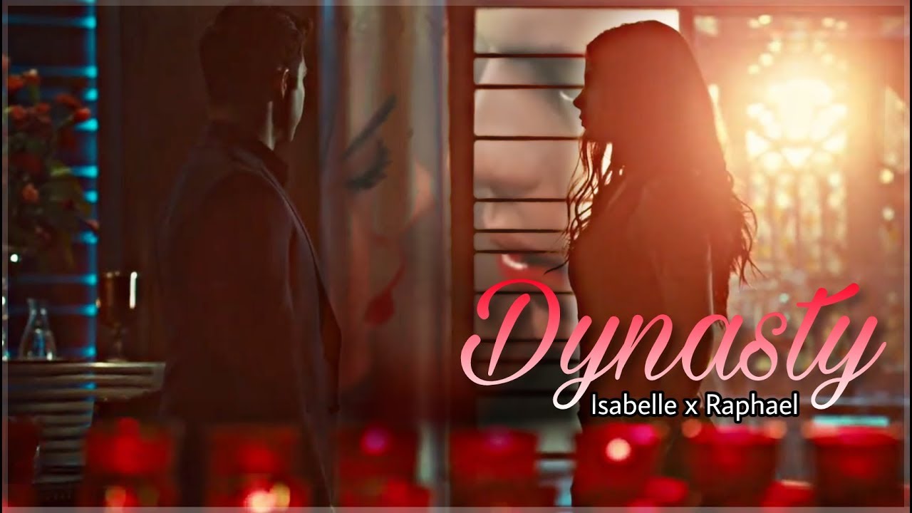 Isabelle & Raphael | Dynasty [+2x19]