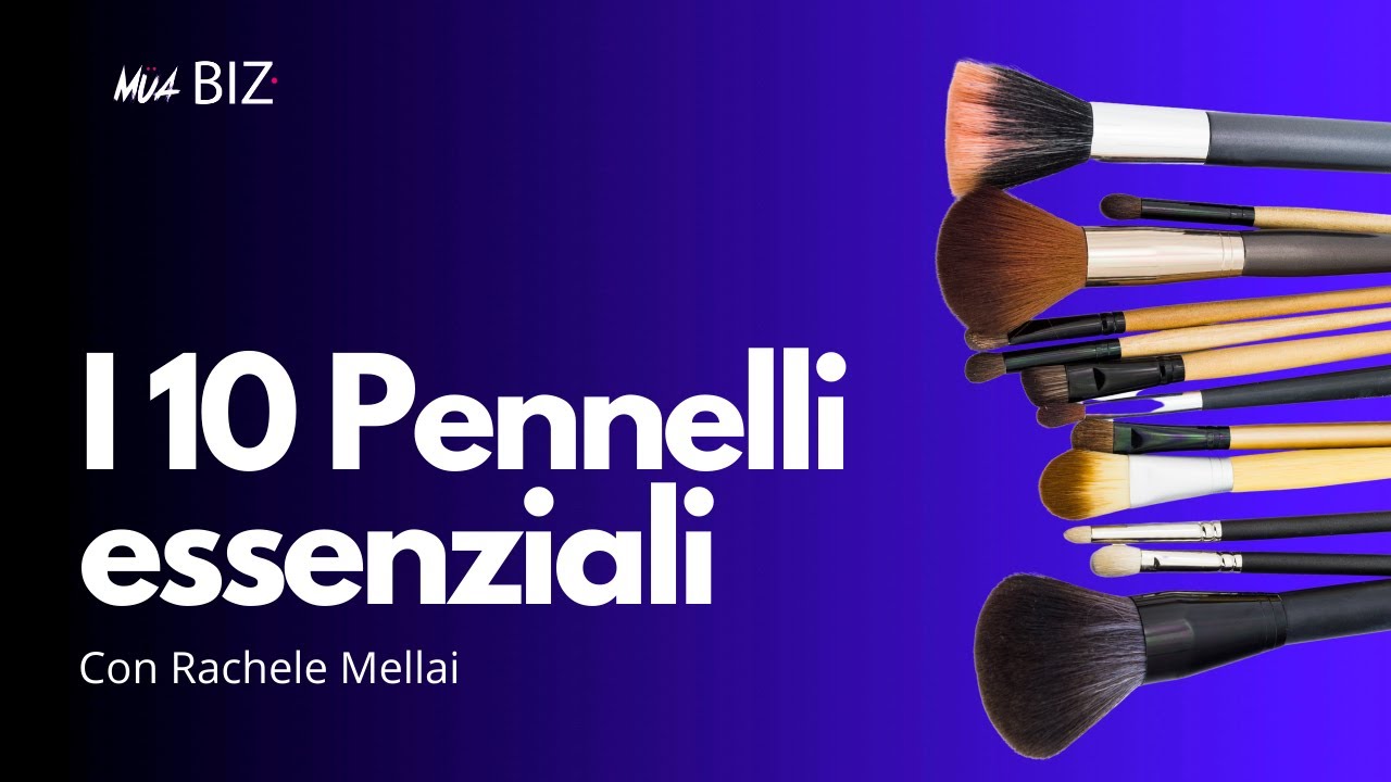 I 10 PENNELLI TRUCCO ESSENZIALI
