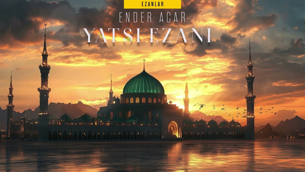 Yatsı Ezanı - Ender Acar  (Hicaz Makamı)