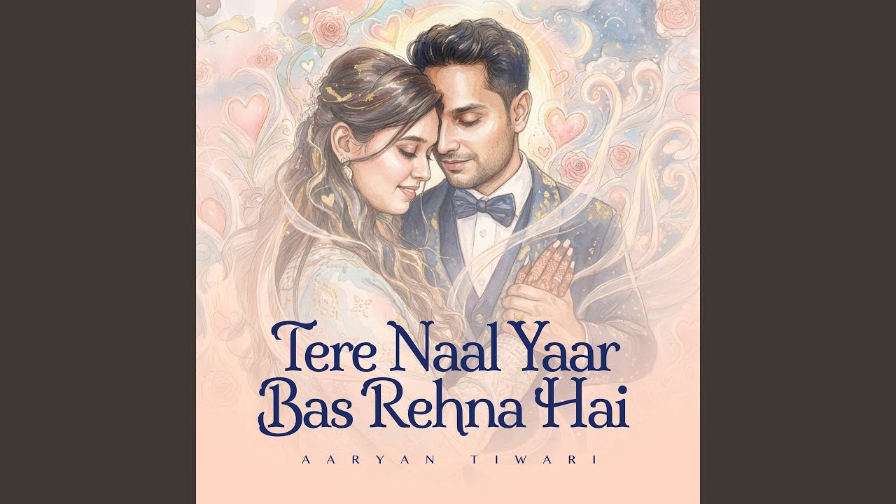 Tere Naal Yaar Bas Rehna Hai