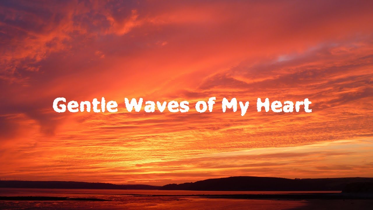 Gentle Waves of My Heart