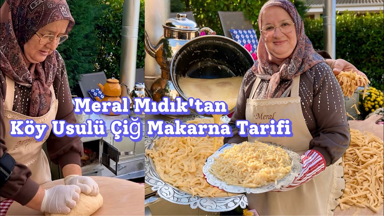 Meral Mıdık'tan Köy Usulü Çiğ Makarna Tarifi (Detaylı Uzun Video)