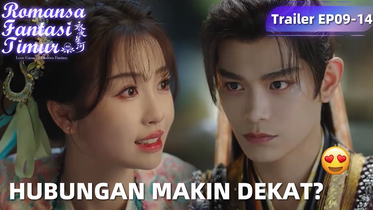 Love Game in Eastern Fantasy | Trailer EP09-14 Hubungan Mereka Semakin Baik? | WeTV【INDO SUB】