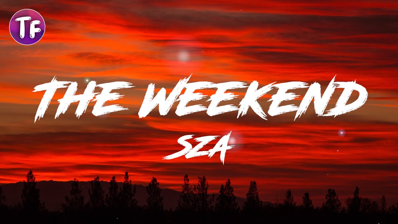 SZA - The Weekend (Lyrics / Letra)