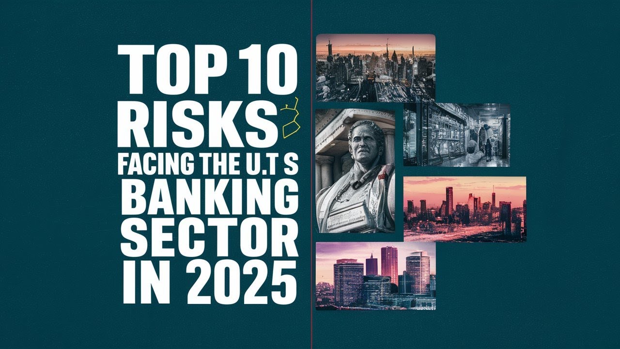 Top 10 Risks Facing the U S  Banking Sector in 2025