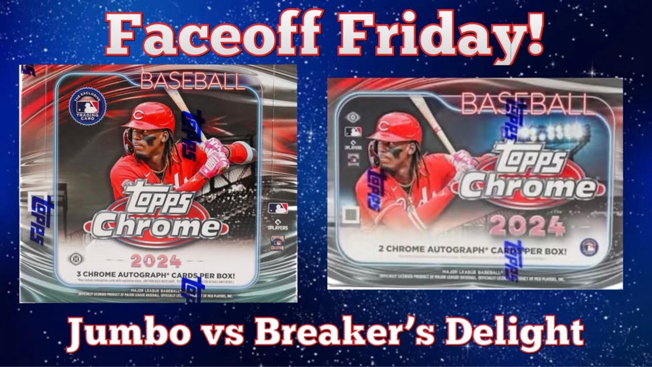 HUGE CASE HIT AUTO!  2024 TOPPS CHROME JUMBO vs BREAKER'S DELIGHT!  (Faceoff Friday!)