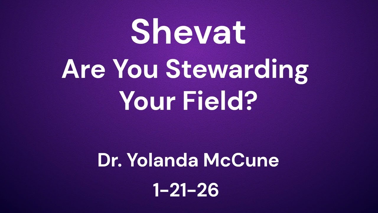 Shevat: Are You Stewarding Your Field? | 1-21-26