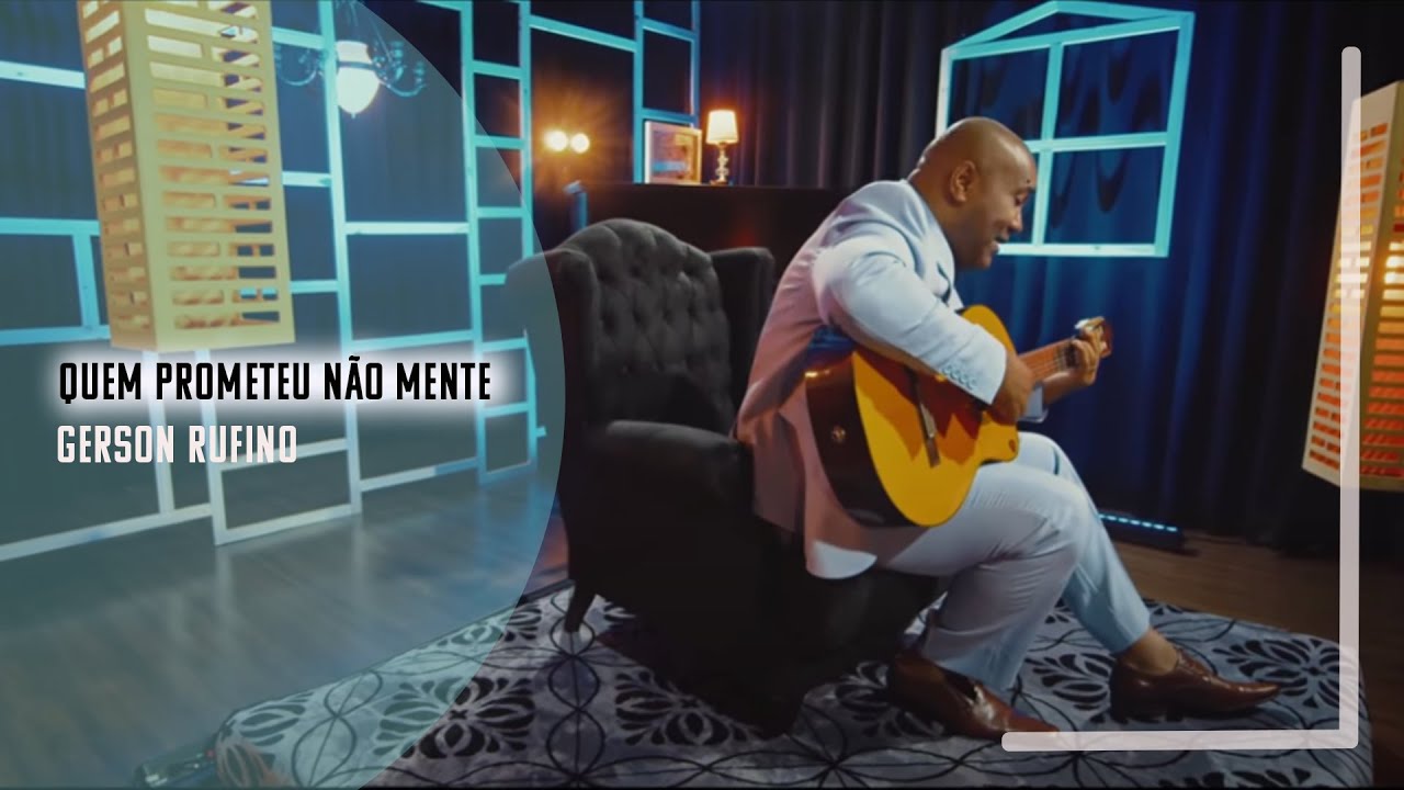 Gerson Rufino - Quem prometeu não mente - Vídeo Clipe