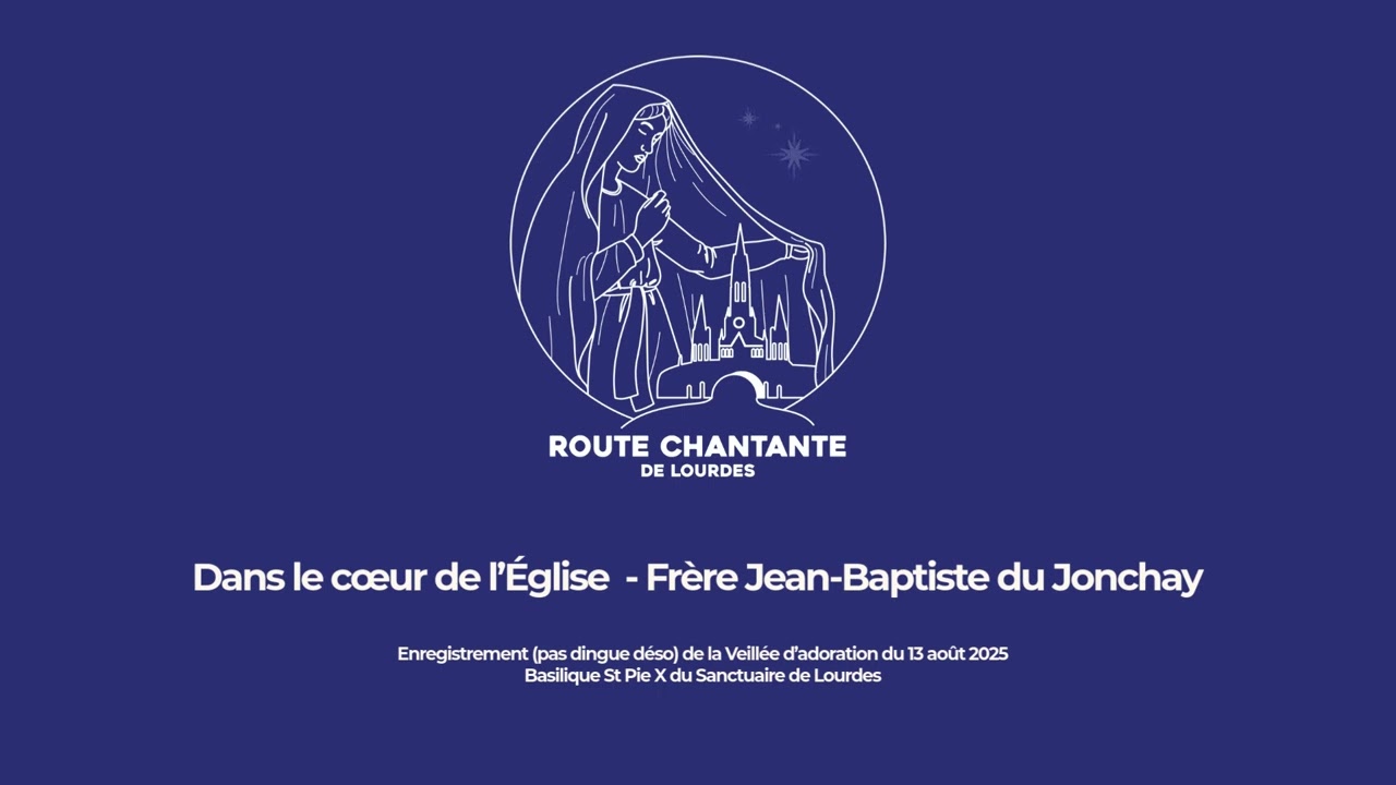 Dans le cœur de l'Église - Frère Jean-Baptiste du Jonchay