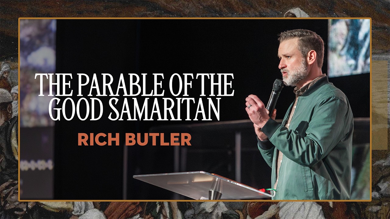 Parables of Jesus: The Parable of the Good Samaritan | Rich Butler