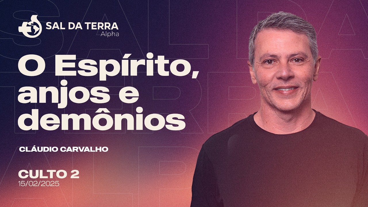 15/02/2026 - Culto 2 - Cláudio Carvalho - O Espírito, Anjos e Demônios
