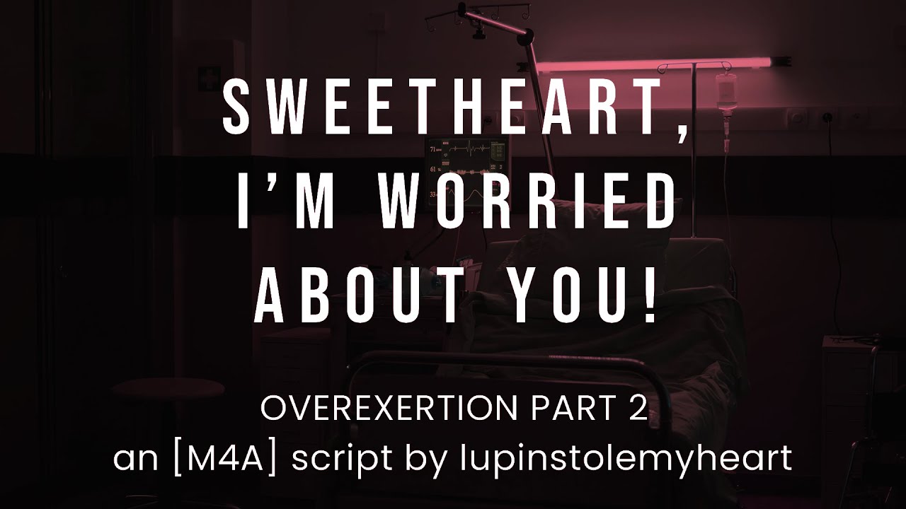 Overexertion! Part 2  [M4A] [Doctor] [Hospital] [BFE] [Worried] [L Bomb] [ASMR] [Injured Listener]