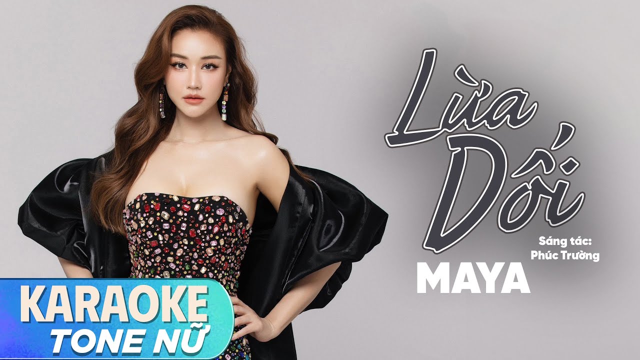 KARAOKE LỪA DỐI BALLAD  | MAYA [TONE NỮ ]