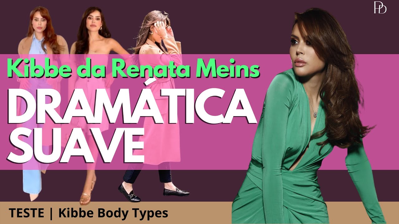 [KIBBE DRAMÁTICA SUAVE/SOFT DRAMATIC] Descubra se você tem o Kibbe Body Type da Renata Meins
