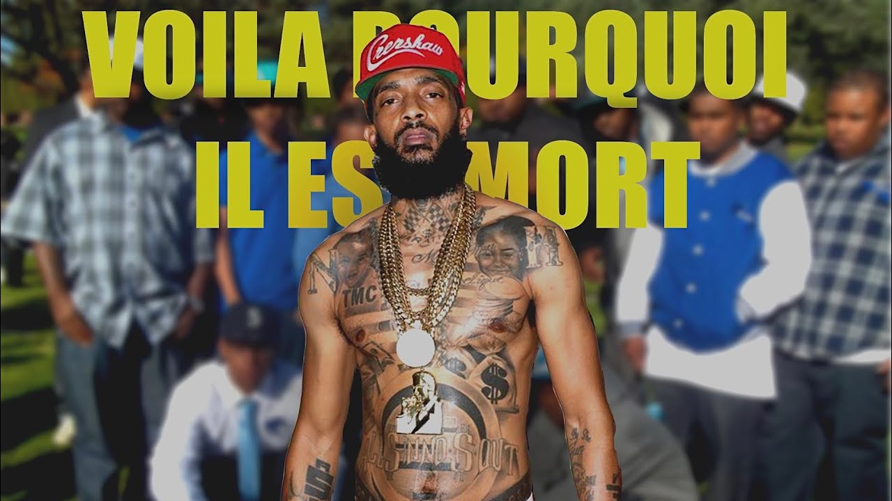 Voilà les raisons de sa Mort (nipsey hussle)