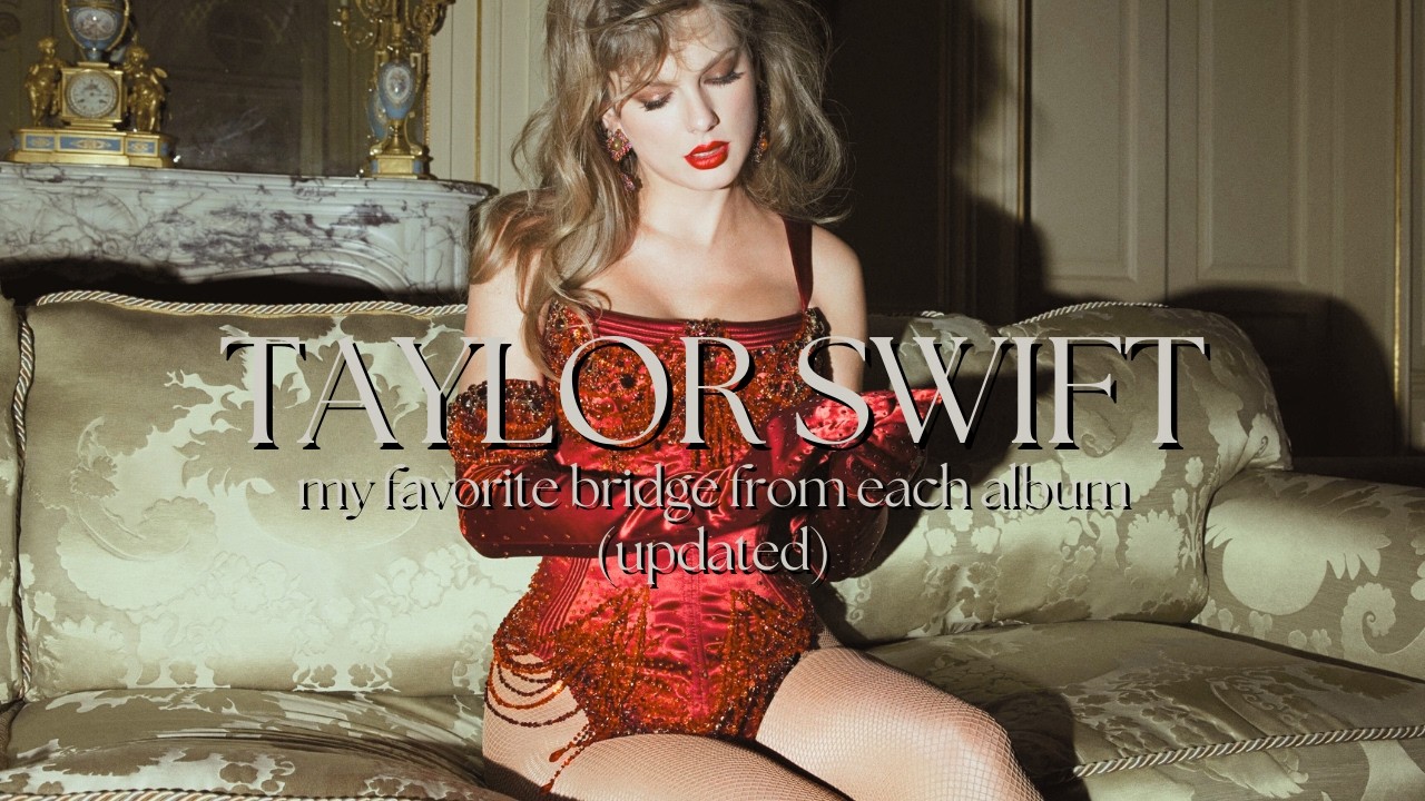 my favorite bridge from each taylor swift album (updated with TLOAS)
