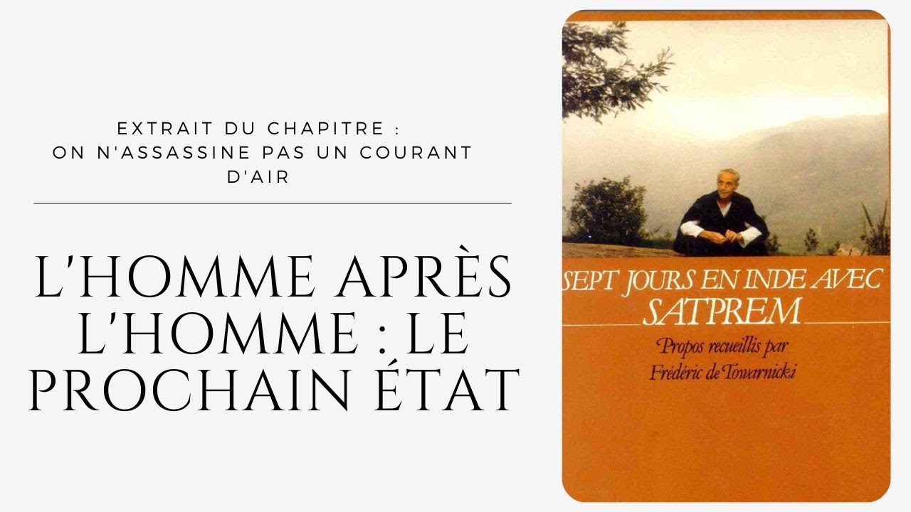 L'homme après l'homme : le prochain état, Extrait | Sept jours en Inde avec Satprem