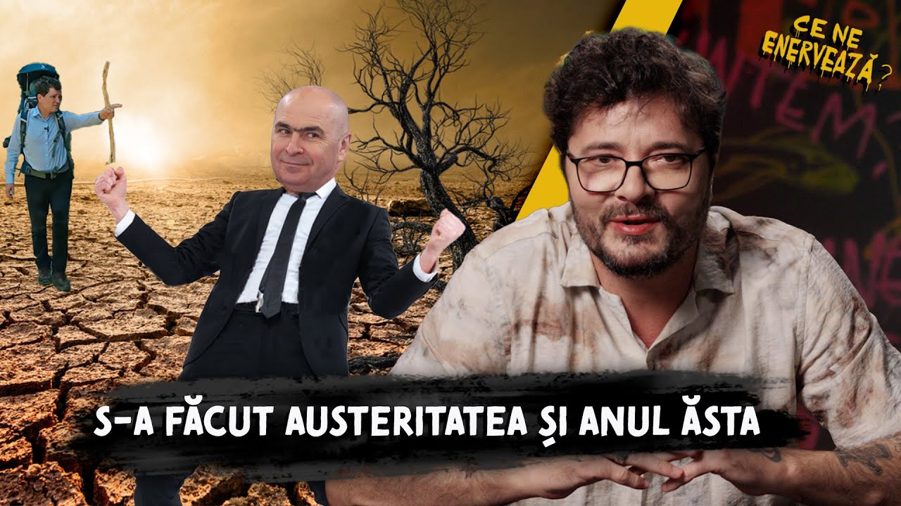 Ce ne enervează #38 - S-a făcut austeritatea și anul ăsta
