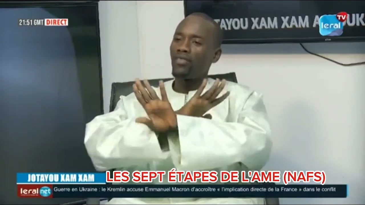 JOTAAYU XAM XAM AKOUK TALUBĒ: THÉME: LES SEPT 7 ÉTAPES DE L'ÂME( NAFS) NAFSI AMMARAH