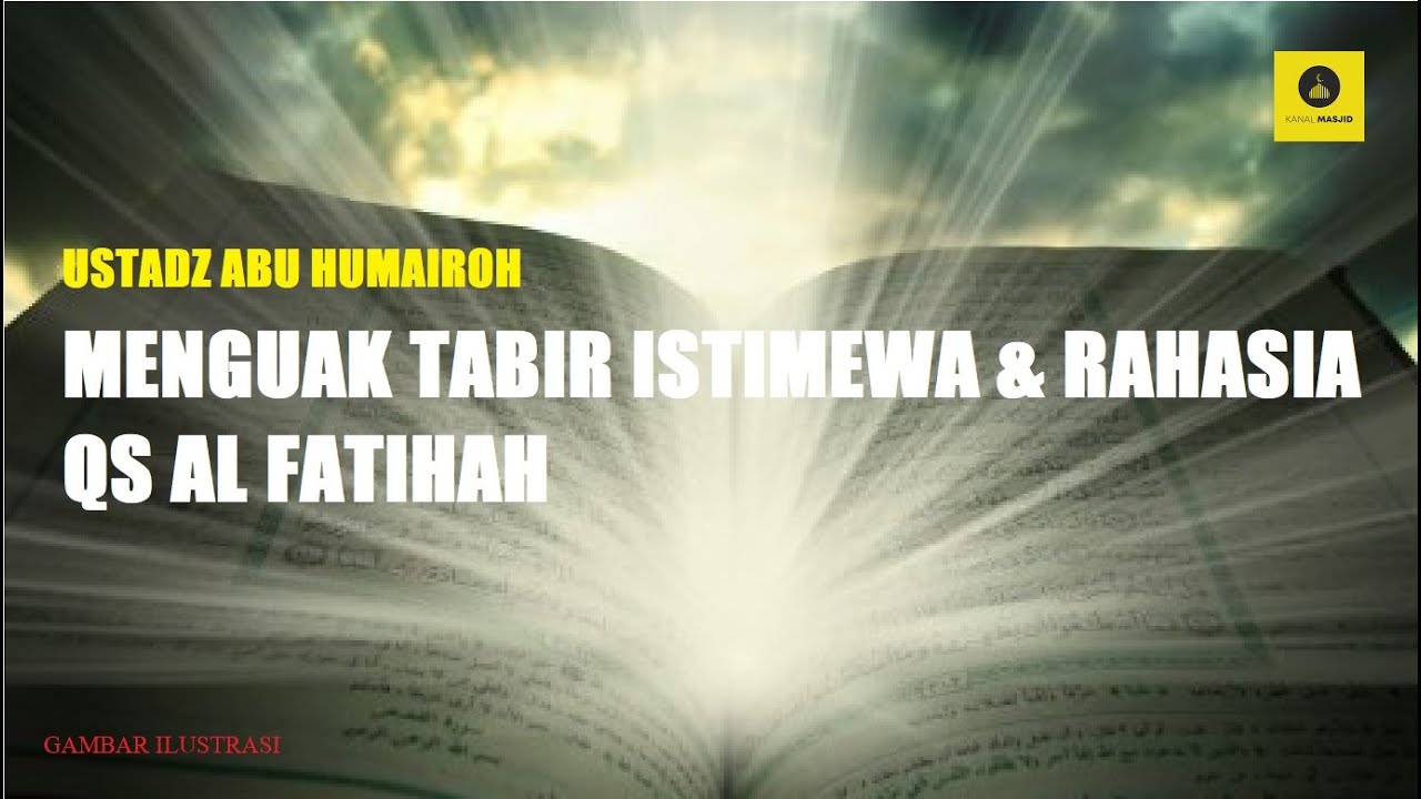 MENGUAK TABIR ISTIMEWA DAN RAHASIA QS AL FATIHAH - USTADZ ABU HUMAIROH