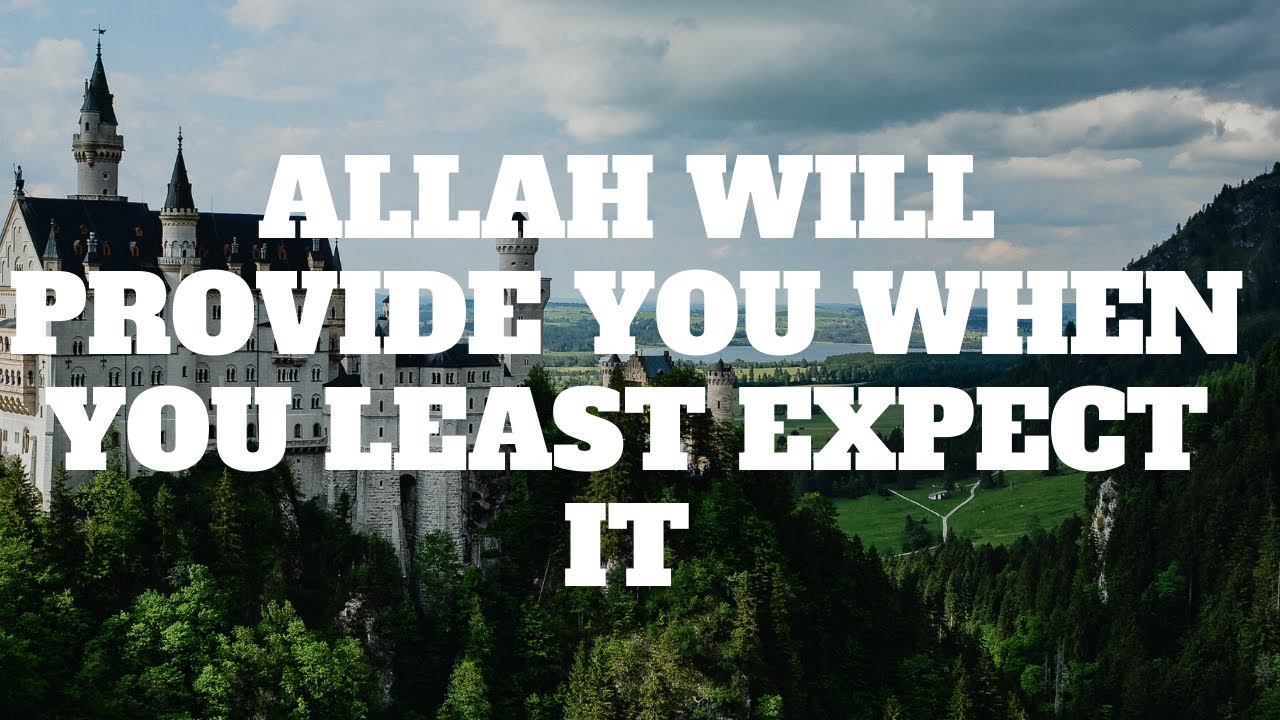 Allah will Provide You When You Least Expect It|Allah Will provide For Us