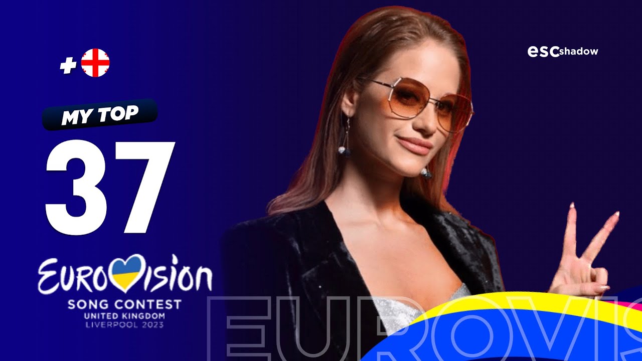 Eurovision 2023: My Top 37 (New: 🇬🇪) - ALL SONGS