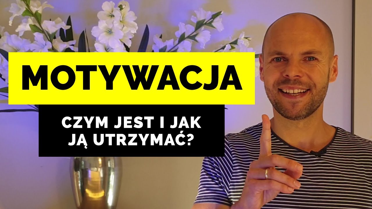 Motywacja - czym jest i jak ją utrzymać