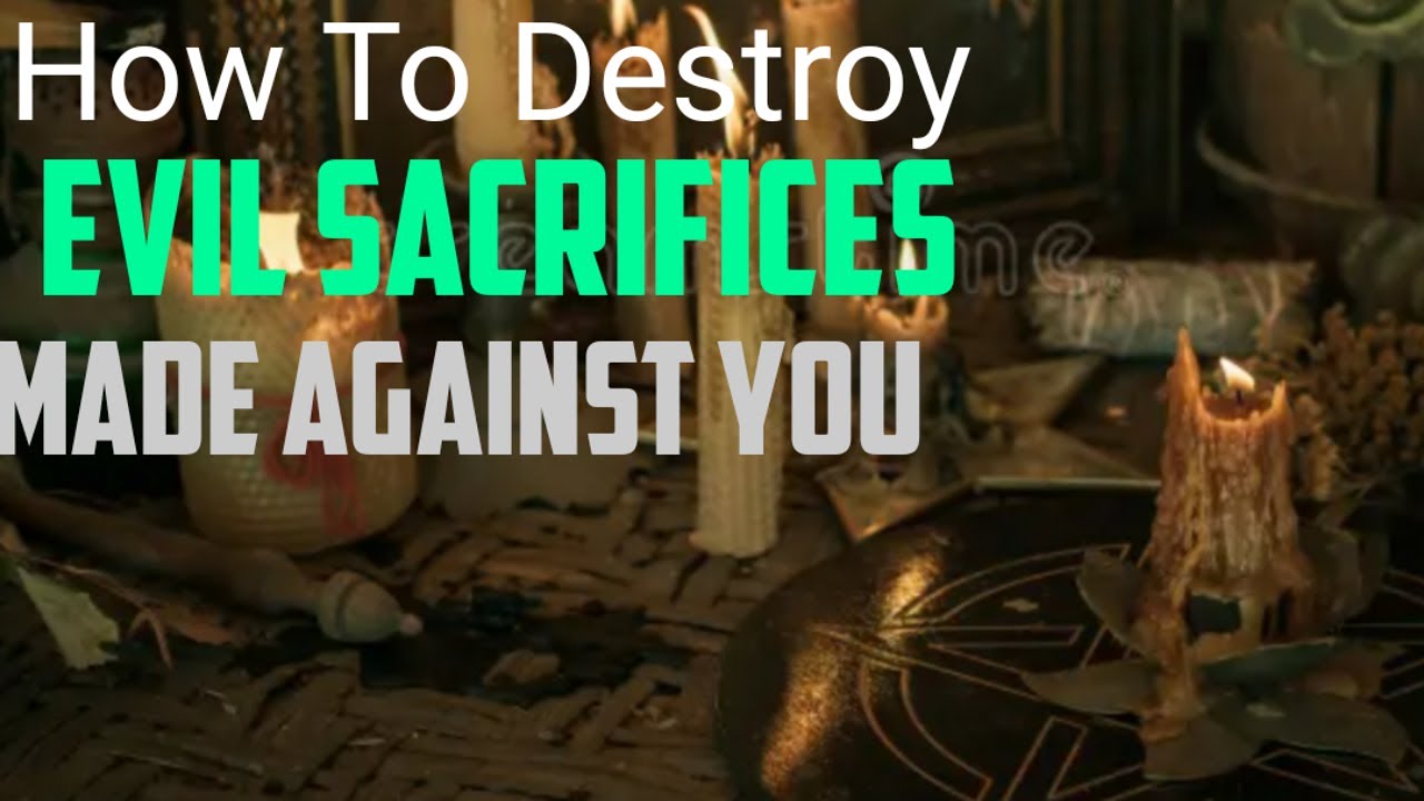 How to Destroy Evil Sacrifices Made Against you #blood,#prayer ,#spiritual