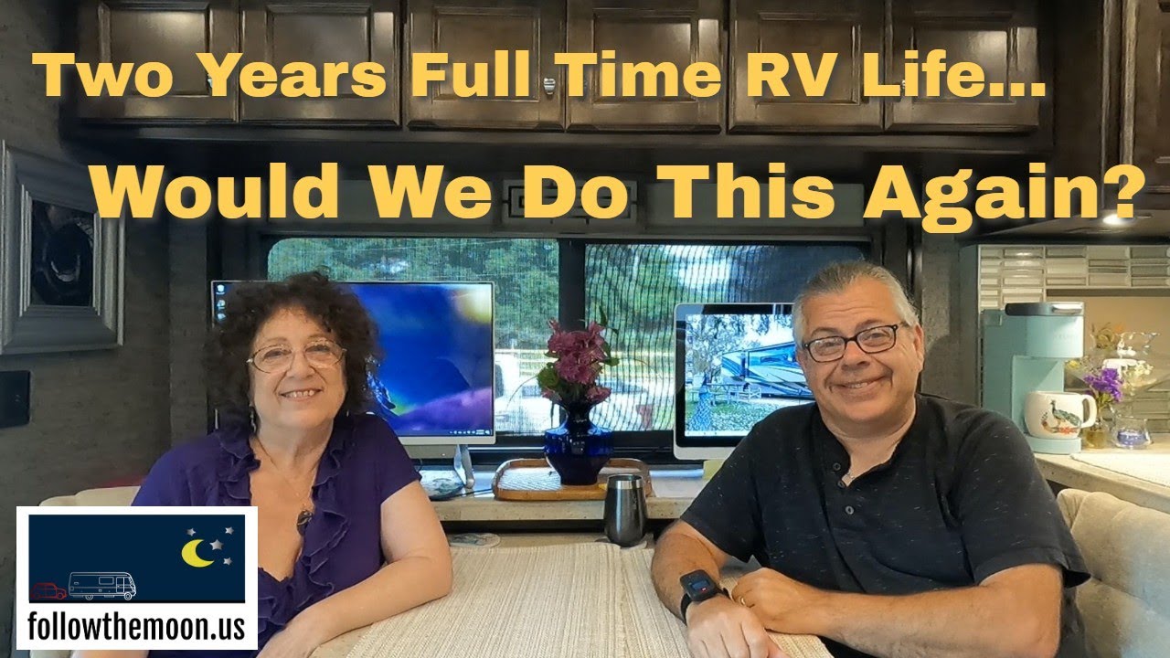 Two Years Full Time RV Life - Would We Do It Again?