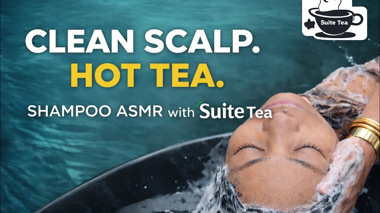 Clean Scalp + Good Conversation = Suite Tea | Luxury Shampoo ASMR