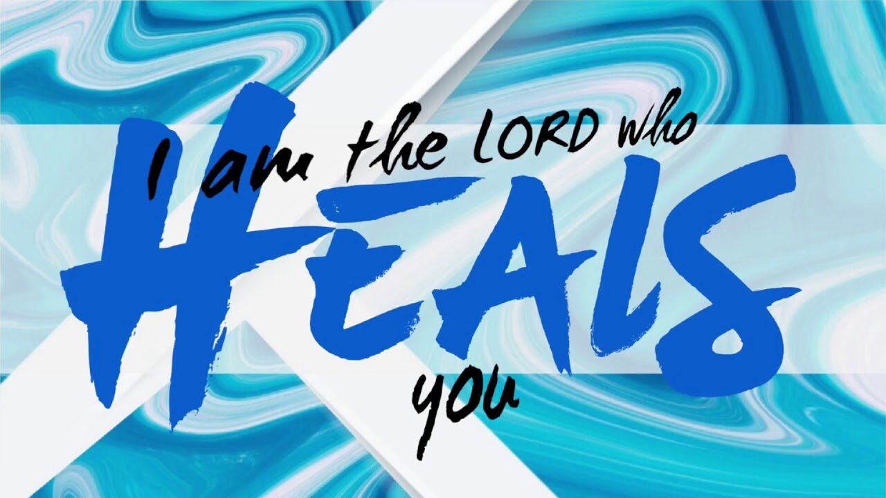 I Am The Lord Who HEALS You - Exodus 15:26