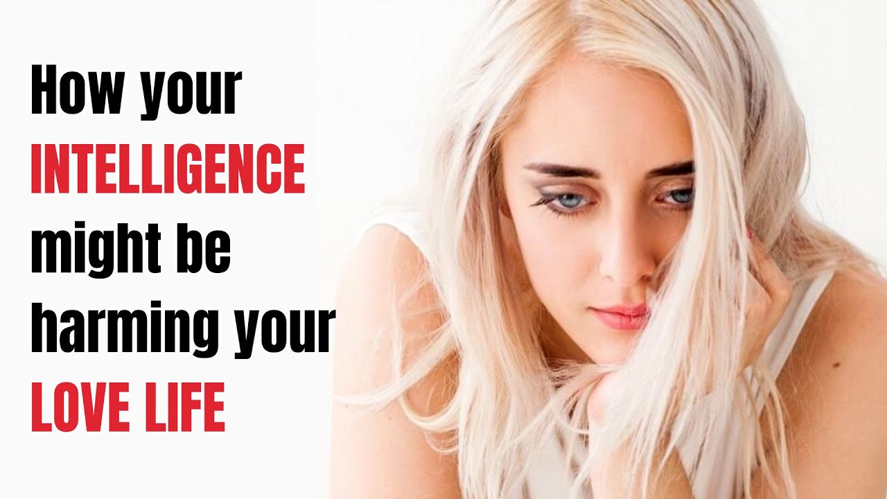 10 Reasons Why Smart People FAIL in Love