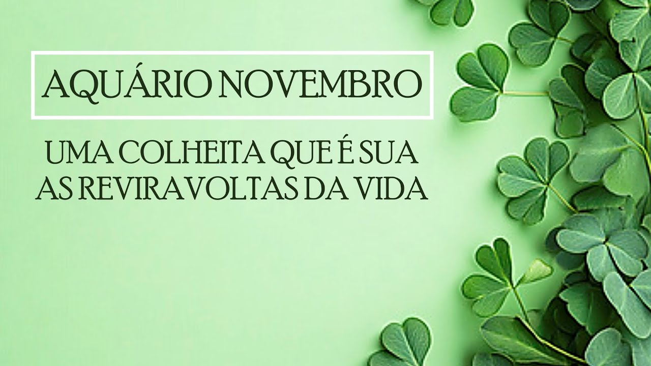 🍀AQUÁRIO NOVEMBRO🍀ALGUEM QUERIA CONSTRUIR UM SONHO EM CIMA DO SEU SOFRIMENTO