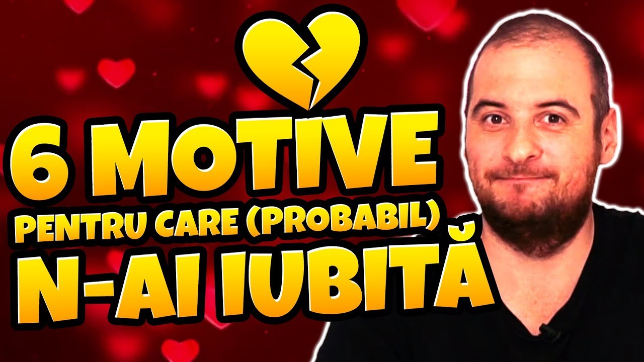 6 MOTIVE PENTRU CARE (PROBABIL) NU AI IUBITĂ