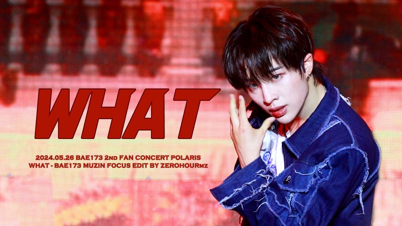240526 BAE173 무진 MUZIN WHAT 직캠 fancam - 2nd FAN CONCERT POLARIS