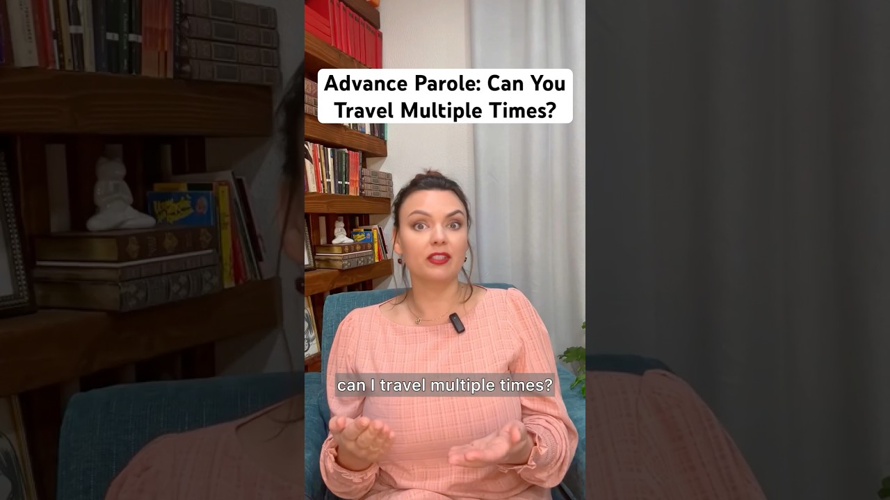 Can You Use Advance Parole Multiple Times?
