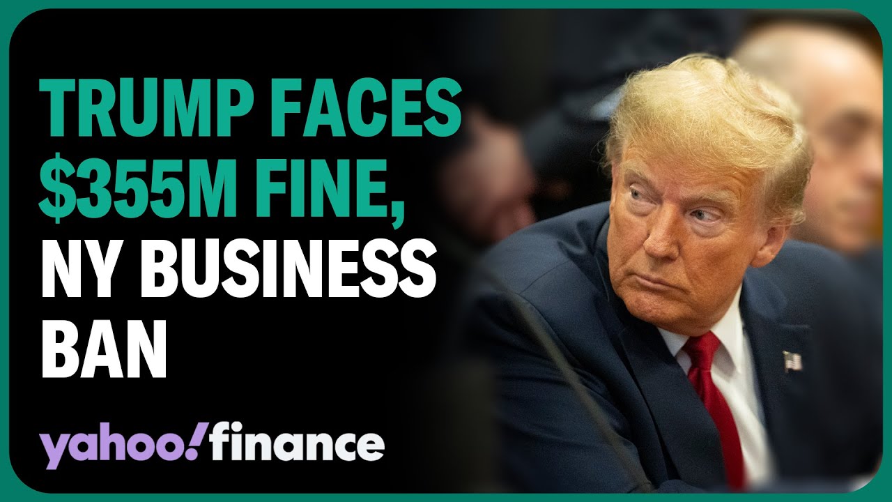 Trump faces $355M fine, NY business ban in fraud verdict